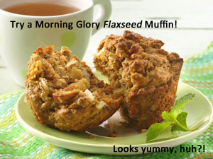 flax seed muffins, recipe by Betty Crocker - Flax seed may benefit osteoporosis!
